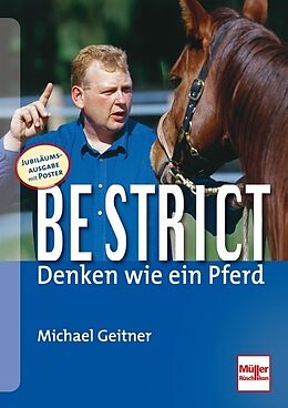Fester Einband Be strict - Denken wie ein Pferd von Michael Geitner