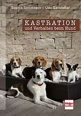 Fester Einband Kastration und Verhalten beim Hund von Udo Gansloßer, Sophie Strodtbeck