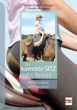 Fester Einband Der korrekte Sitz des Reiters von Marlies Fischer-Zillinger, Claudia Weissauer