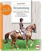 Kartonierter Einband Versammlung für gesunde Pferde und Reiten in Leichtigkeit von Sonja Weber