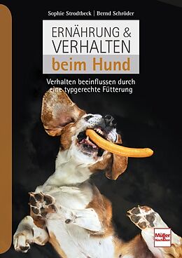 Fester Einband Ernährung &amp; Verhalten beim Hund von Sophie Strodtbeck, Bernd Schröder