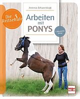 Kartonierter Einband Arbeiten mit Ponys von Antonia Schwarzkopf