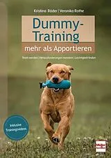 Kartonierter Einband Dummy-Training - mehr als Apportieren von Kristina Räder, Veronika Rothe