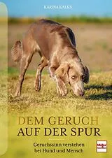 Fester Einband Dem Geruch auf der Spur von Karina Kalks