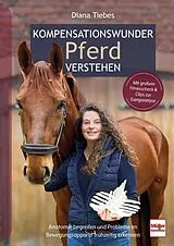 Fester Einband Kompensationswunder Pferd verstehen von Diana Tiebes