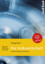 Paperback Die Volkswirtschaft  Grundlagenbuch inkl. E-Book und Web-App von Esther Bettina Kessler, Jakob Fuchs, Claudio Caduff