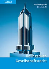 Kartonierter Einband Übungsbuch Gesellschaftsrecht von Karolina Kuprecht, Oliver Fritschi
