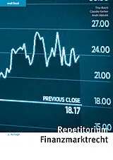 Kartonierter Einband Repetitorium Finanzmarktrecht von Tina Balzli, Claudio Kerber, Andri Abbühl