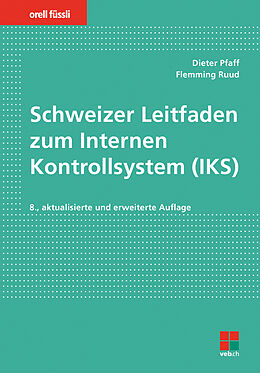 Kartonierter Einband Schweizer Leitfaden zum Internen Kontrollsystem (IKS) von Dieter Pfaff, Flemming Ruud
