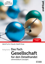 E-Book (pdf) Das Fach Gesellschaft für den Detailhandel  Lehrerhandbuch von Jakob Fuchs, Claudio Caduff