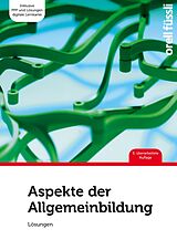 E-Book (pdf) Aspekte der Allgemeinbildung Lösungen von Beat Gurzeler, Adrian Wirz, Vanessa Hermann