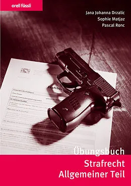 E-Book (pdf) Übungsbuch Strafrecht Allgemeiner Teil von Jana Drzalic, Sophie Matjaz, Pascal Ronc