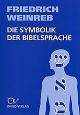 Kartonierter Einband Die Symbolik der Bibelsprache von Friedrich Weinreb