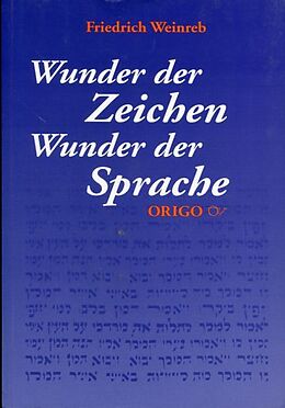 Kartonierter Einband Wunder der Zeichen - Wunder der Sprache von Friedrich Weinreb