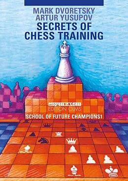 Couverture cartonnée School of Future Champions / Secrets of Chess Training de Mark Dvoretsky, Artur Yusupov