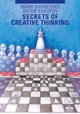 Couverture cartonnée Secrets of creative thinking de Mark Dvoretsky, Artur Yusupov