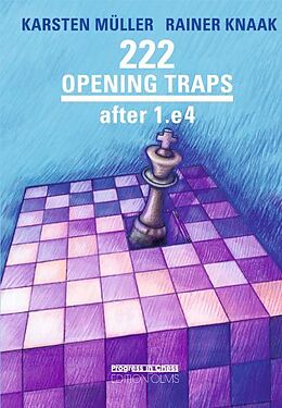 Couverture cartonnée 222 Opening Traps after 1.e4 de Karsten Müller, Rainer Knaak