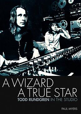 Couverture cartonnée A Wizard, a True Star: Todd Rundgren in the Studio de Paul Myers