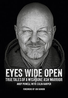 Couverture cartonnée Eyes Wide Open: True Tales of a Wishbone Ash Warrior  The Biography de Andy Powell, Colin Harper