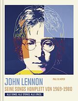 Fester Einband John Lennon. Seine Songs komplett von 1969-1980. Alle Songs. Alle Stories. Alle Lyrics. von Paul du Noyer