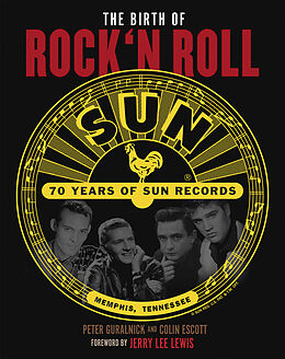 Livre Relié The Birth of Rock`n Roll: 70 Jahre Sun Records de Peter Guralnick, Colin Escott