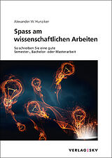 E-Book (pdf) Spass am wissenschaftlichen Arbeiten von Alexander W. Hunziker