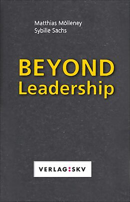 E-Book (epub) Beyond Leadership von Matthias Mölleney, Sybille Sachs