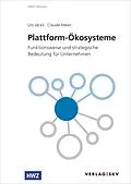 E-Book (pdf) Plattform-Ökosysteme von Urs Jäckli, Claude Meier
