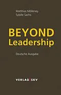 E-Book (epub) Beyond Leadership von Matthias Mölleney, Sybille Sachs