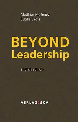 E-Book (epub) Beyond Leadership von Matthias Mölleney, Sybille Sachs