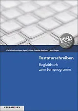Kartonierter Einband Tastaturschreiben - Einzellizenz von Christina Bussinger-Sgier, Olivia Greisler-Reinhard, Max Sager