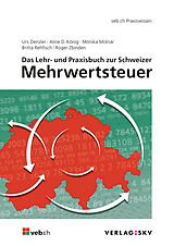 Kartonierter Einband Das Lehr- und Praxisbuch zur Schweizer Mehrwertsteuer, Bundle von Urs Denzler, Aline D. König, Mónika Molnár