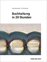 Kartonierter Einband Buchhaltung in 20 Stunden von Jürg Leimgruber, Urs Prochinig