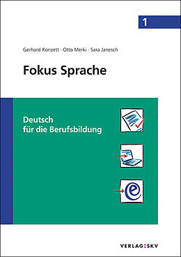 Kartonierter Einband Fokus Sprache 1 - Deutsch für die Berufsbildung von Gerhard Konzett, Otto Merki, Sara Janesch