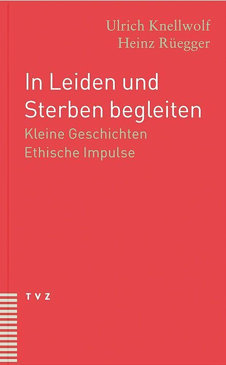 In Leiden Und Sterben Begleiten Ulrich Knellwolf Heinz Ruegger