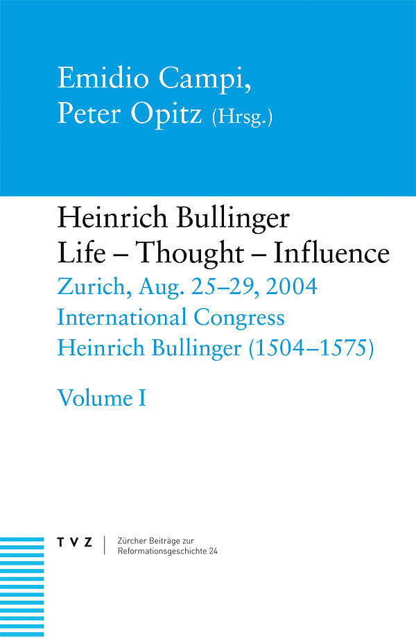 Heinrich Bullinger, Life  Thought  Influence