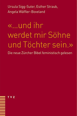 Paperback ... und ihr werdet mir Söhne und Töchter sein von Ursula Sigg-Suter, Esther Straub, Angela Wäffler-Boveland