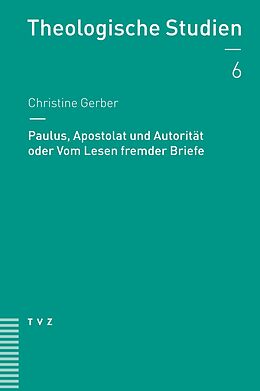 E-Book (epub) Paulus, Apostolat und Autorität oder Vom Lesen fremder Briefe von Christine Gerber