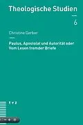 E-Book (pdf) Paulus, Apostolat und Autorität oder Vom Lesen fremder Briefe von Christine Gerber