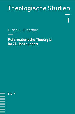 Paperback Reformatorische Theologie im 21. Jahrhundert von Ulrich H. J. Körtner