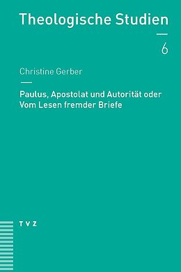 Paperback Paulus, Apostolat und Autorität oder Vom Lesen fremder Briefe von Christine Gerber