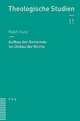 E-Book (pdf) Aufbau der Gemeinde im Umbau der Kirche von Ralph Kunz