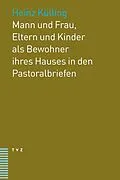 E-Book (pdf) Mann und Frau, Eltern und Kinder als Bewohner ihres Hauses in den Pastoralbriefen von Heinz Külling