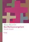 E-Book (pdf) Das Markusevangelium heute lesen von Klaus Bäumlin