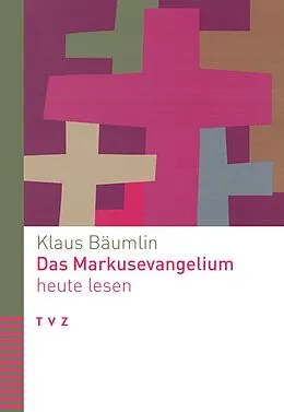 E-Book (pdf) Das Markusevangelium heute lesen von Klaus Bäumlin