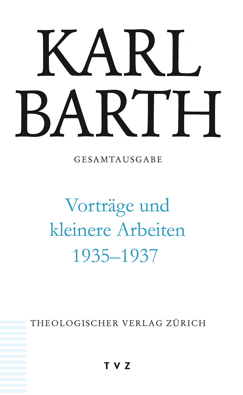 Karl Barth Gesamtausgabe / Vorträge und kleinere Arbeiten 19351937