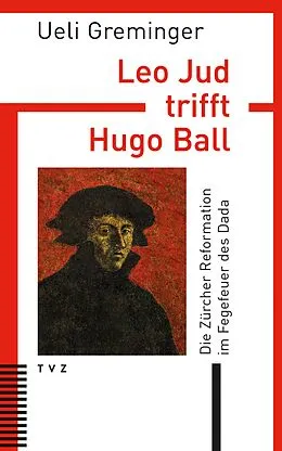 E-Book (pdf) Leo Jud trifft Hugo Ball von Ueli Greminger