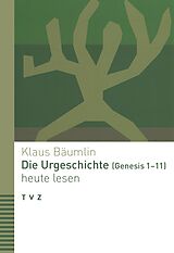 E-Book (pdf) Die Urgeschichte (Genesis 111) heute lesen von Klaus Bäumlin