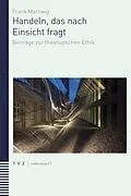 E-Book (pdf) Handeln, das nach Einsicht fragt von Frank Mathwig