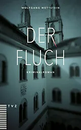 Kartonierter Einband (Kt) Der Fluch von Wolfgang Wettstein